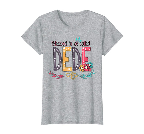 Funny shirts V-neck Tank top Hoodie sweatshirt usa uk au ca gifts for Womens Blessed to be called Dede Colorful gifts-Grandma tee 1235448