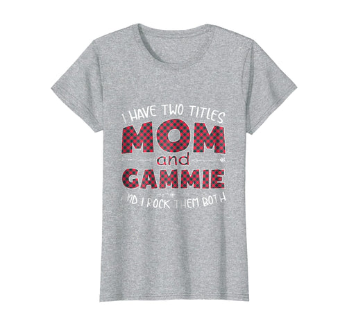 Funny shirts V-neck Tank top Hoodie sweatshirt usa uk au ca gifts for Womens I Have Two Titles Mom And Gammie shirt Gifts for Mother 3231435