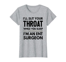 Load image into Gallery viewer, Funny shirts V-neck Tank top Hoodie sweatshirt usa uk au ca gifts for ENT Surgeon Shirt, ENT Surgeon Gift, I&#39;ll Slit Your Throat T 1441997
