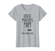 Load image into Gallery viewer, Great Pyrenees Gifts - Great Pyrenees Mom T-Shirt-580315
