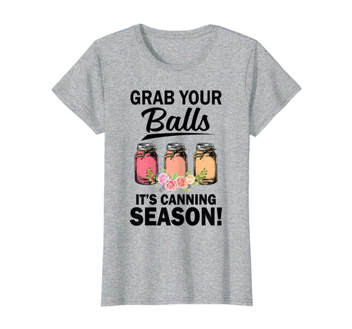 Womens Grab Your Balls It's Canning Season Tshirt For Women Gifts T-Shirt